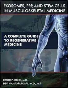 Exosomes, PRP, And Stem Cells In Musculoskeletal Medicine: A Complete Guide To Regenerative Medicine