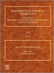 Focal Neuropathies (Volume 201) (Handbook Of Clinical Neurology, Volume 201)