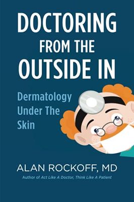 Doctoring from the Outside in: Dermatology under the Skin