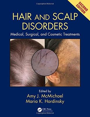 Hair And Scalp Disorders: Medical, Surgical, And Cosmetic Treatments, Second Edition