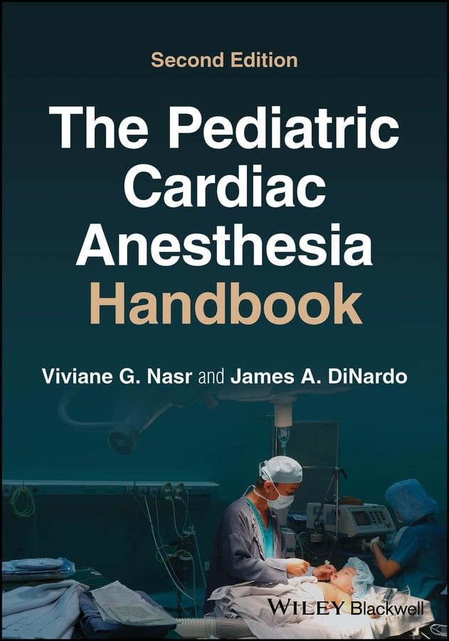 The Pediatric Cardiac Anesthesia Handbook 2nd Edition 2024