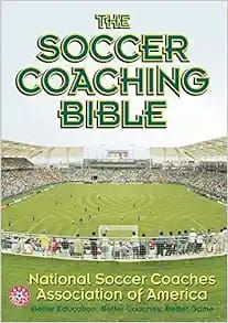 The Soccer Coaching Bible (The Coaching Bible)