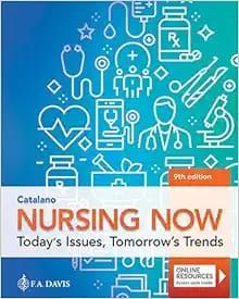 Nursing Now: Today&#39;s Issues, Tomorrow&#39;s Trends: Today&#39;s Issues, Tomorrows Trends, 9th Edition