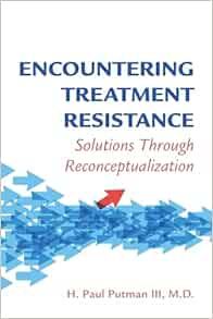 Encountering Treatment Resistance: Solutions Through Reconceptualization