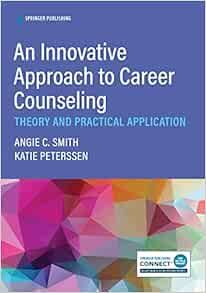 An Innovative Approach To Career Counseling: Theory And Practical Application