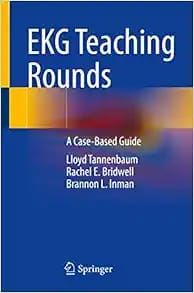 EKG Teaching Rounds: A Case-Based Guide, 2022 Edition