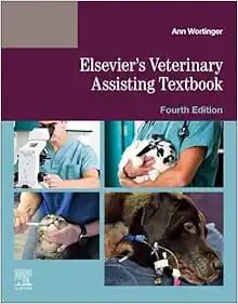 Elsevier’s Veterinary Assisting Textbook, 4th Edition
