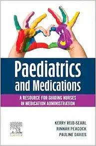 Paediatrics And Medications: A Resource For Guiding Nurses In Medication Administration