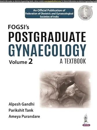 FOGSI’s Postgraduate Gynaecology: A Textbook (Volume 2)