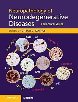 Neuropathology Of Neurodegenerative Diseases: A Practical Guide
