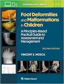 Foot Deformities and Malformations in Children: A Principles-Based, Practical Guide to Assessment and Management, Second Edition