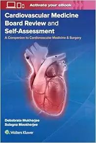 Cardiovascular Medicine Board Review and Self-Assessment: A Companion to Cardiovascular Medicine &amp; Surgery 2024