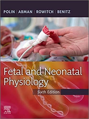 Fetal and neonatal physiology 6th Edition