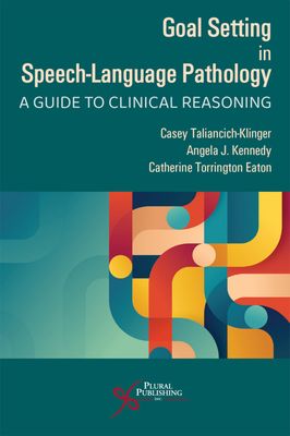 Goal-Setting in Speech-Language Pathology: A Guide to Clinical Reasoning