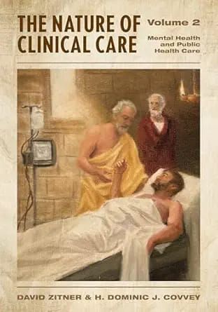 The Nature Of Clinical Care – Volume 2: Mental Health And Public Health Care
