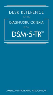 Desk Reference To The Diagnostic Criteria From DSM-5-TR