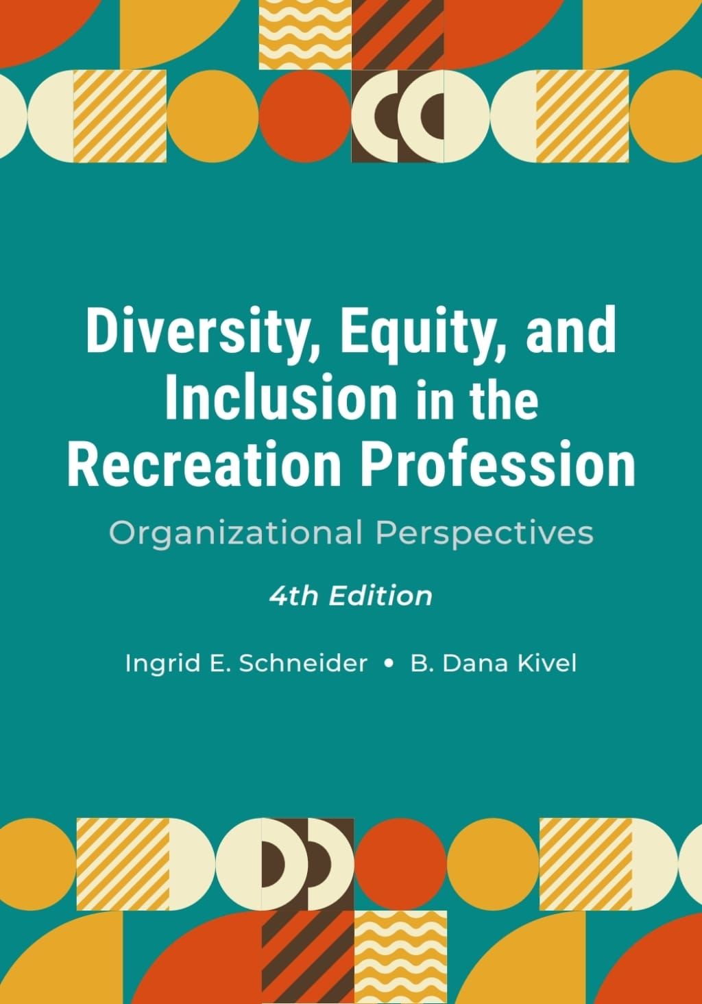 Diversity, Equity, And Inclusion In The Recreation Profession: Organizational Perspectives, 4th Edition