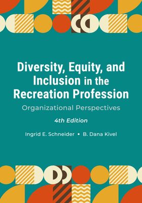 Diversity, Equity, And Inclusion In The Recreation Profession: Organizational Perspectives, 4th Edition