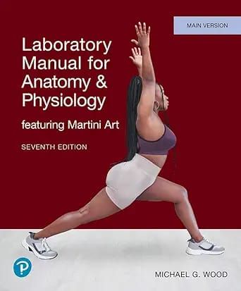 The Wood Laboratory Manual for Anatomy &amp; Physiology