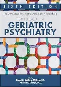 The American Psychiatric Association Publishing Textbook Of Geriatric Psychiatry, 6th Edition