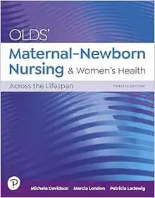Olds’ Maternal-Newborn Nursing &amp; Women’s Health Across The Lifespan, 12th Edition