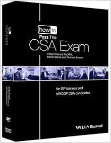 How To Pass The CSA Exam: For GP Trainees And MRCGP CSA Candidates (How To Perform)