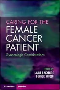 Caring For The Female Cancer Patient: Gynecologic Considerations