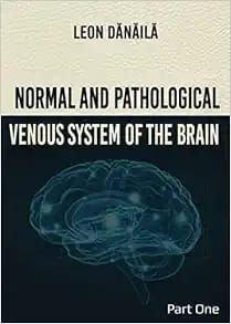 Normal And Pathological Venous System Of The Brain Part 1