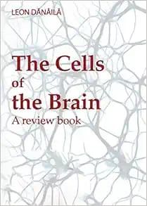 The Cells of the Brain: A Review Book