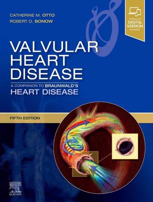 Valvular Heart Disease: A Companion to Braunwald’s Heart Disease, 5ed
