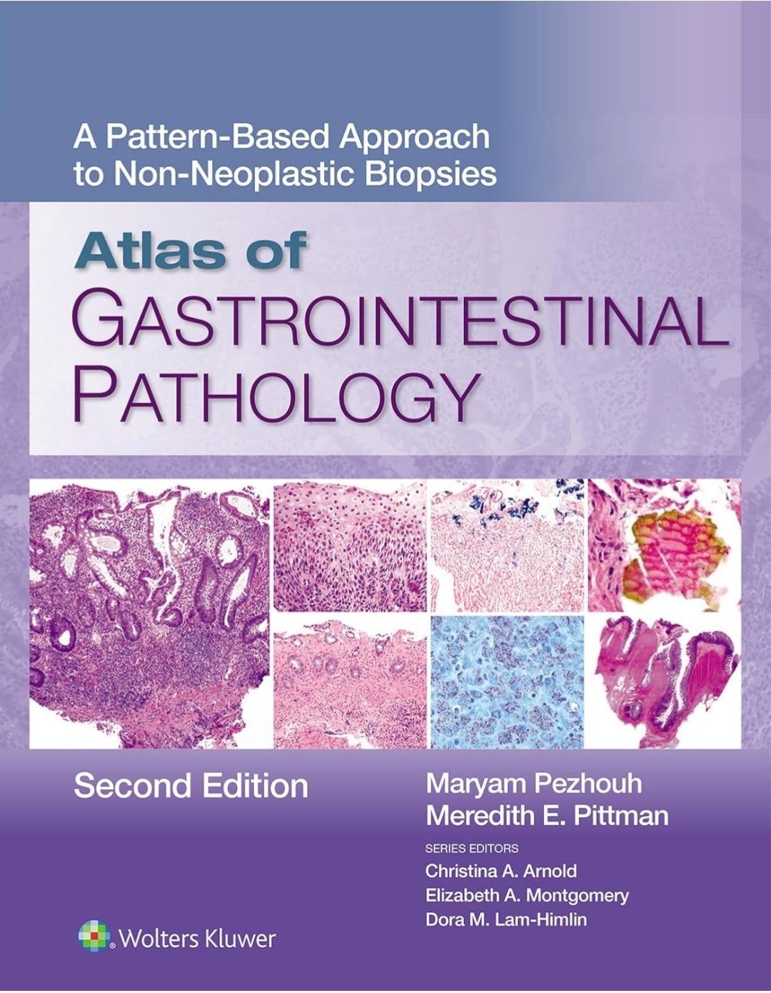Atlas of Gastrointestinal Pathology: A Pattern-Based Approach to Non-Neoplastic Biopsies, 2nd edition 2025