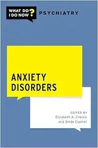 Anxiety Disorders (What Do I Do Now Psychiatry)