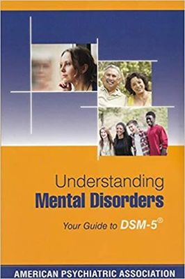 Understanding Mental Disorders: Your Guide to DSM-5 1st Edition