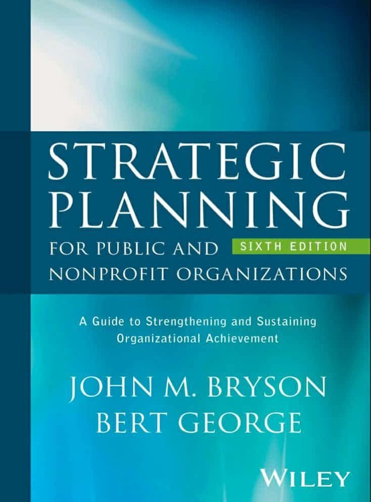 Strategic planning for public and nonprofit organizations 6th Edition