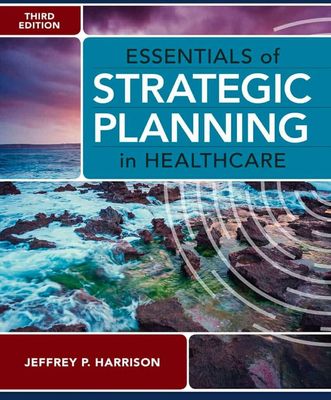 Essentials of strategic planning in healthcare