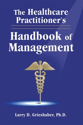 The Healthcare Practitioner’s: Handbook of Management