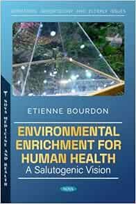 Environmental Enrichment for Human Health: A Salutogenic Vision (Geriatrics, Gerontology and Elderly Issues Series)