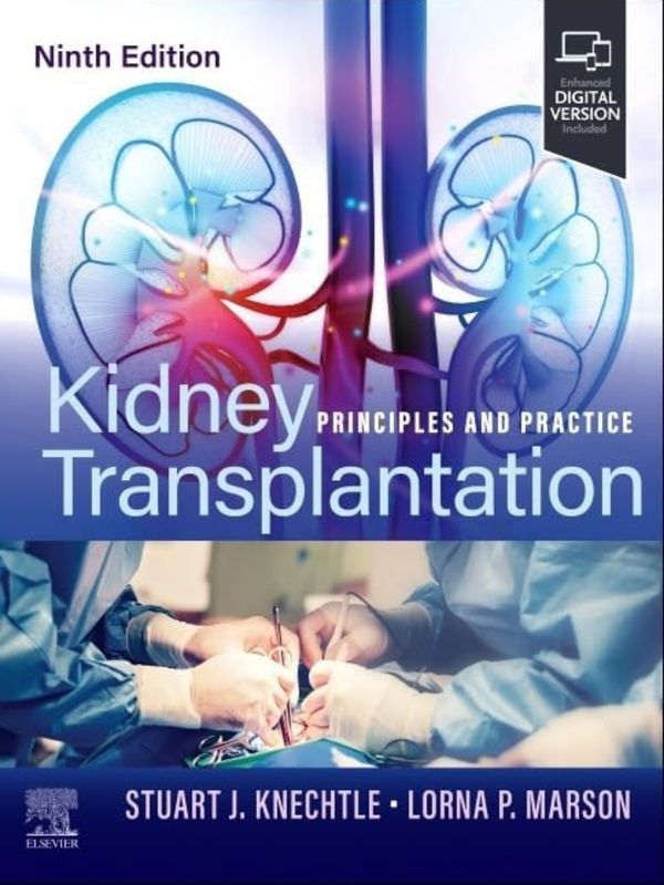 Kidney Transplantation: Principles and Practice, 9th edition 2025