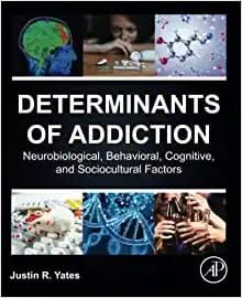 Determinants of Addiction: Neurobiological, Behavioral, Cognitive, and Sociocultural Factors