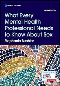 What Every Mental Health Professional Needs to Know About Sex, 3rd Edition