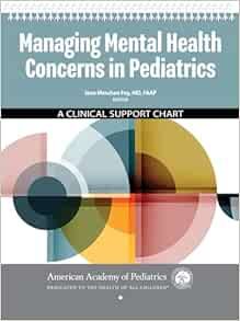 Managing Mental Health Concerns in Pediatrics: A Clinical Support Chart