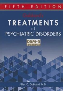 Gabbard’s Treatments of Psychiatric Disorders, 5th Edition