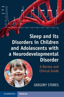 Sleep and its Disorders in Children and Adolescents with a Neurodevelopmental Disorder: A Review and Clinical Guide
