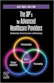 The 3P’s for Advanced Healthcare Providers: Pathophysiology, Physical Assessment, and Pharmacology