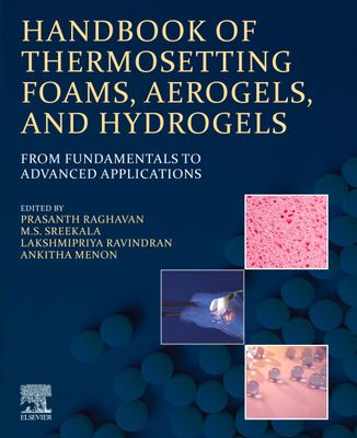 Handbook of Thermosetting Foams, Aerogels, and Hydrogels: From Fundamentals to Advanced Applications
