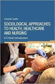 Sociological Approaches to Health, Healthcare and Nursing