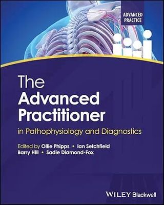 The Advanced Practitioner in Pathophysiology and Diagnostics (Advanced Clinical Practice)