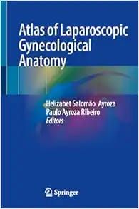 Atlas of Laparoscopic Gynecological Anatomy