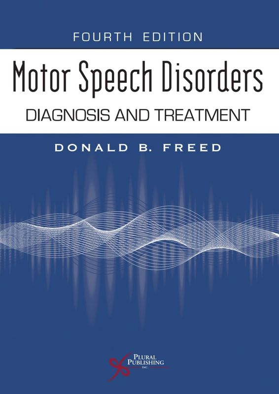 Motor Speech Disorders: Diagnosis and Treatment, Fourth Edition