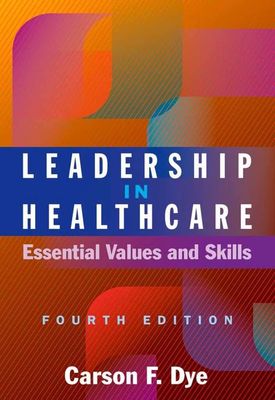 Leadership in healthcare essential values and skills 4th ed